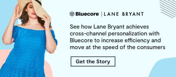 See how Lane Bryant achieves cross-channel personalization with Bluecore to increase efficiency and move at the speed of the consumers